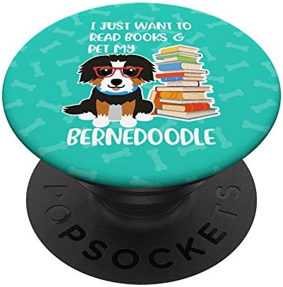 I Just Want to Read Books and Pet My Bernedoodle Dog PopSockets PopGrip: Swappable Grip for Phones & Tablets – Enhanced Compatibility and Speed