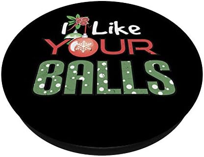 I Like Your Balls Funny Christmas Ornaments Adult Humor Gift PopSockets PopGrip: Swappable Grip for Phones & Tablets – Enhanced Compatibility and Speed