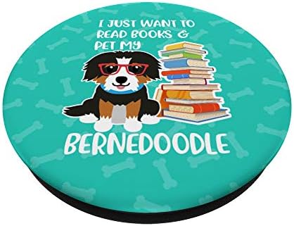 I Just Want to Read Books and Pet My Bernedoodle Dog PopSockets PopGrip: Swappable Grip for Phones & Tablets – Enhanced Compatibility and Speed